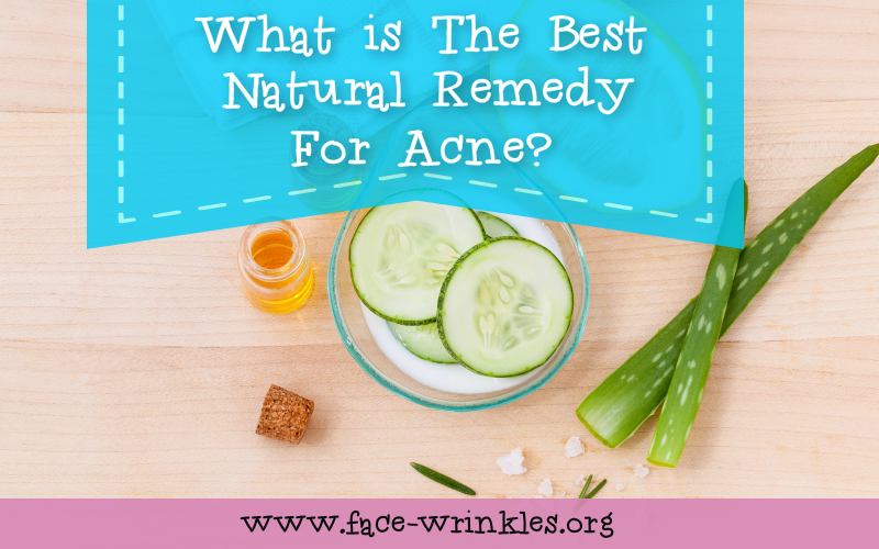 What Is The Best Natural Remedy For Acne 2019