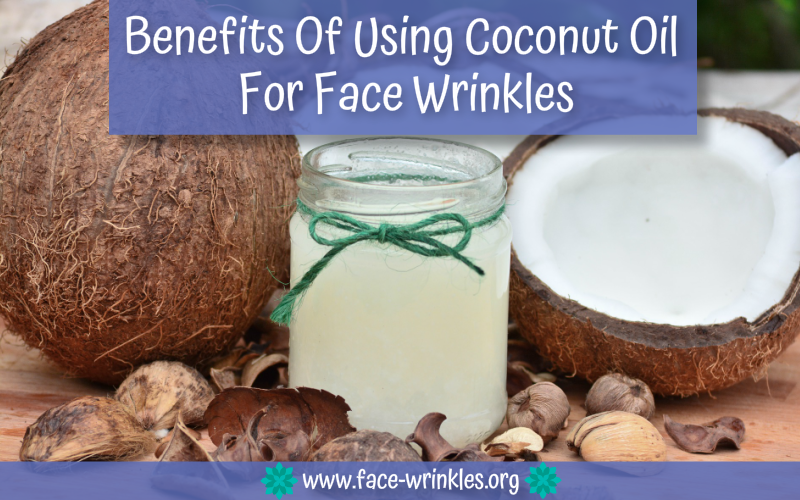 Benefits Of Using Coconut Oil For Face Wrinkles