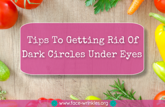 Tips To Getting Rid Of Dark Circles Under Eyes